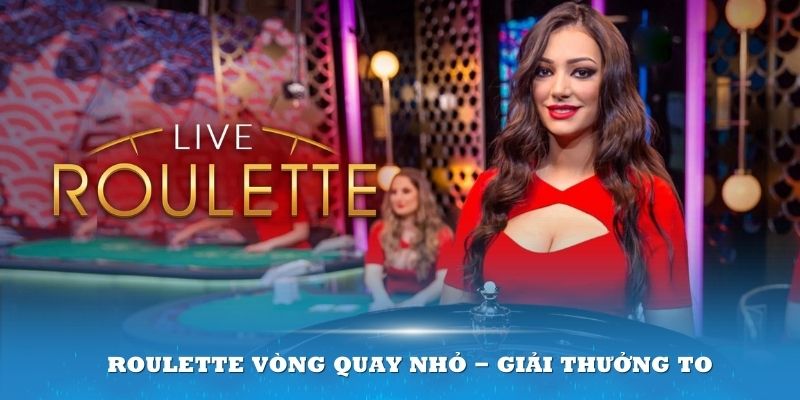 Roulette vòng quay nhỏ - Giải thưởng to