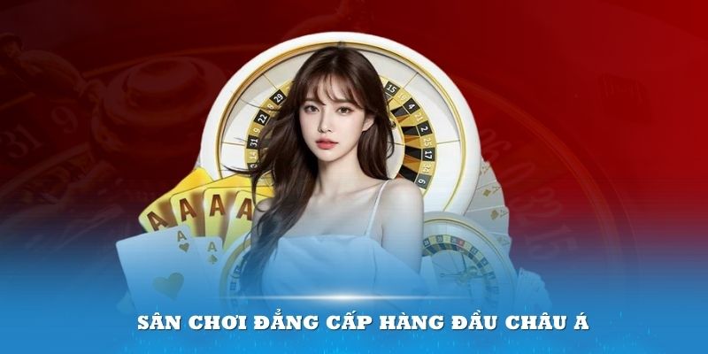 Sân chơi đẳng cấp hàng đầu châu Á